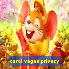 carol vagas privacy